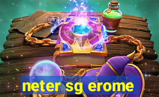 neter sg erome